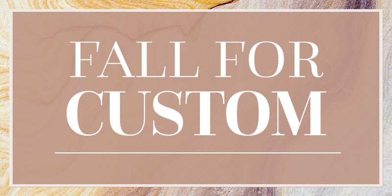 Fall in Love with Custom Design
